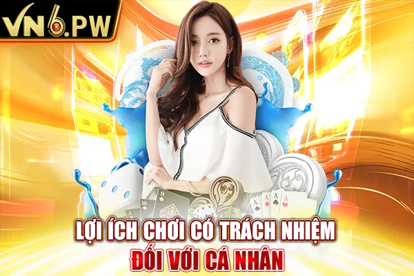 Lợi ích chơi có trách nhiệm đối với cá nhân