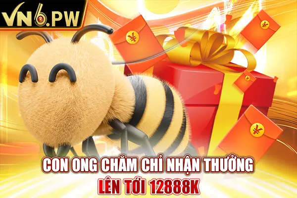 Con ong chăm chỉ nhận thưởng lên tới 12888K