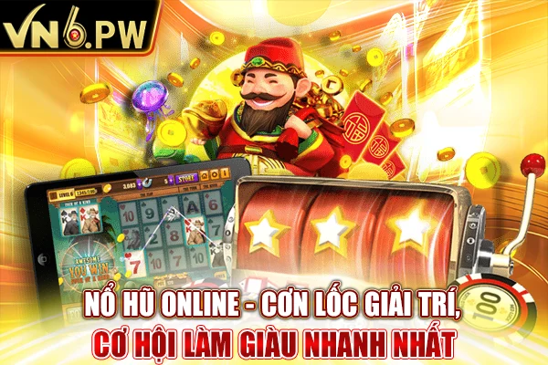 Nổ Hũ Online - Cơn Lốc Giải Trí, Cơ Hội Làm Giàu Nhanh Nhất