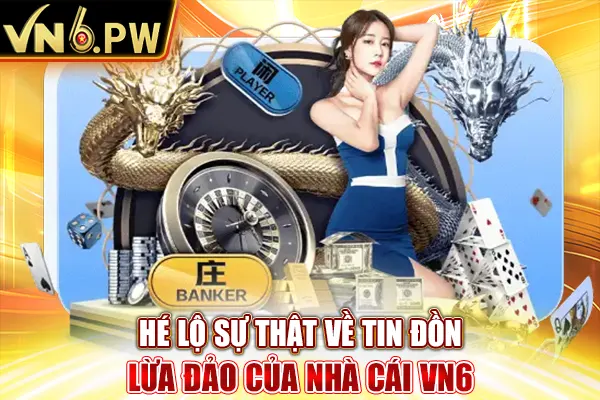 Hé lộ sự thật về tin đồn lừa đảo của nhà cái VN6