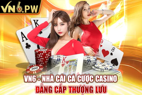 VN6 - Nhà cái cá cược casino đẳng cấp thượng lưu